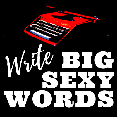 Write Big Sexy Words